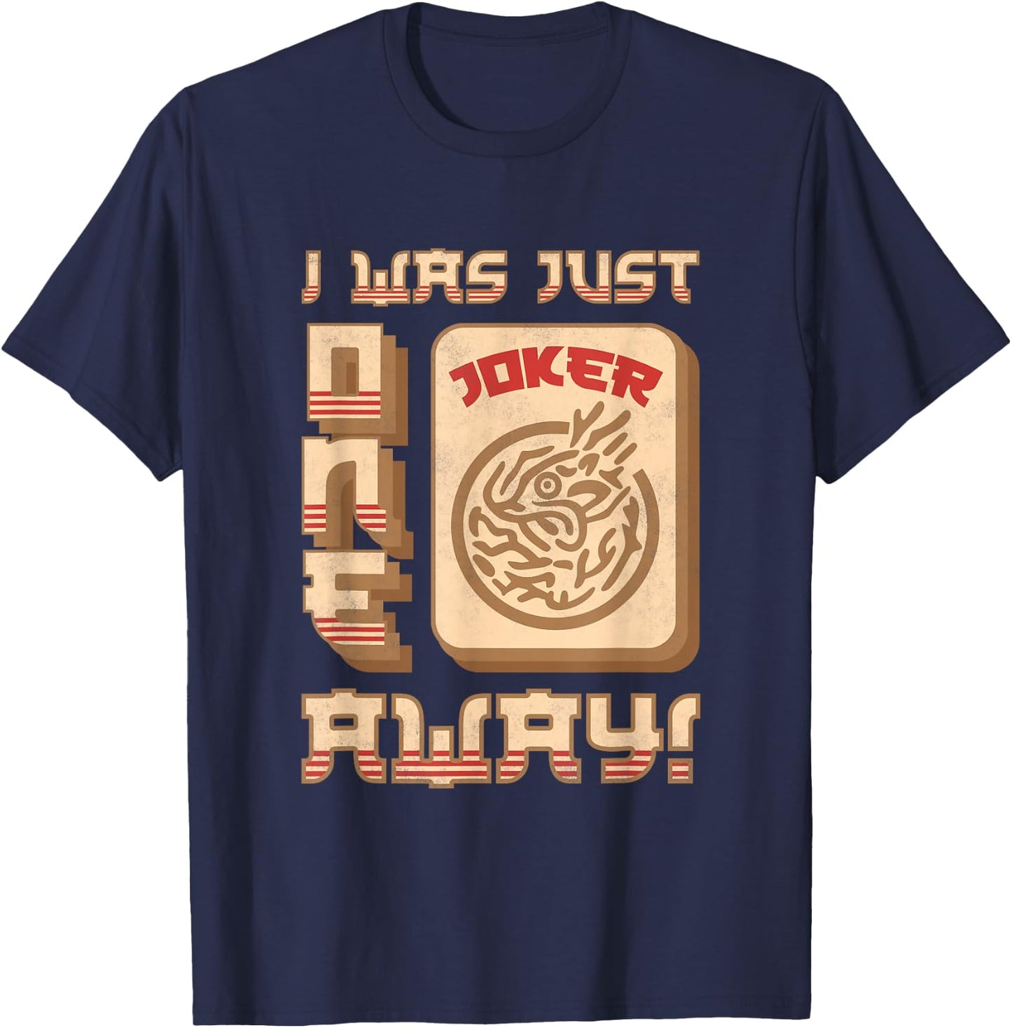I Was Just One Joker Away, Mah-Jongg T-Shirt - T-Shirt | Navy