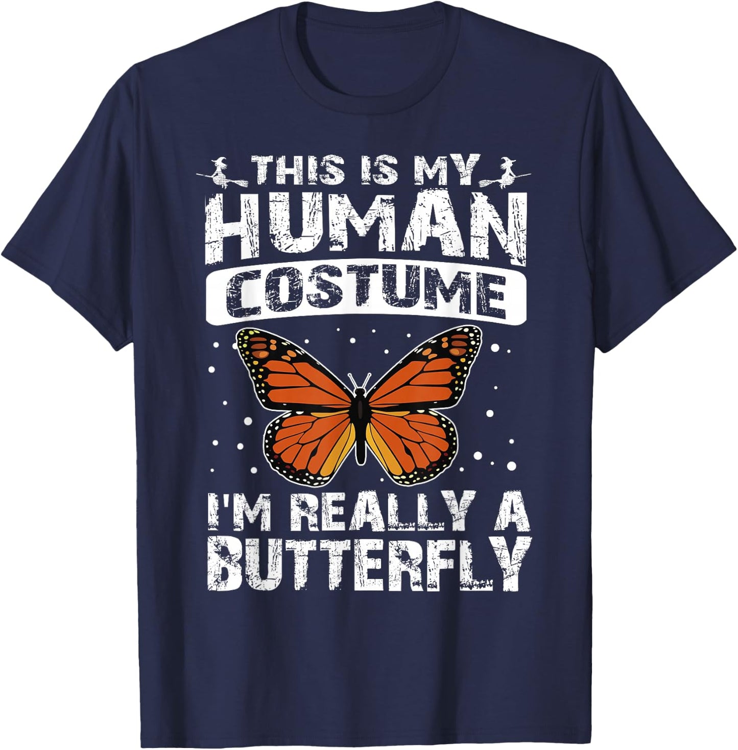 This Is My Human Costume I'm Really A Butterfly Halloween T-Shirt - T-Shirt | Navy