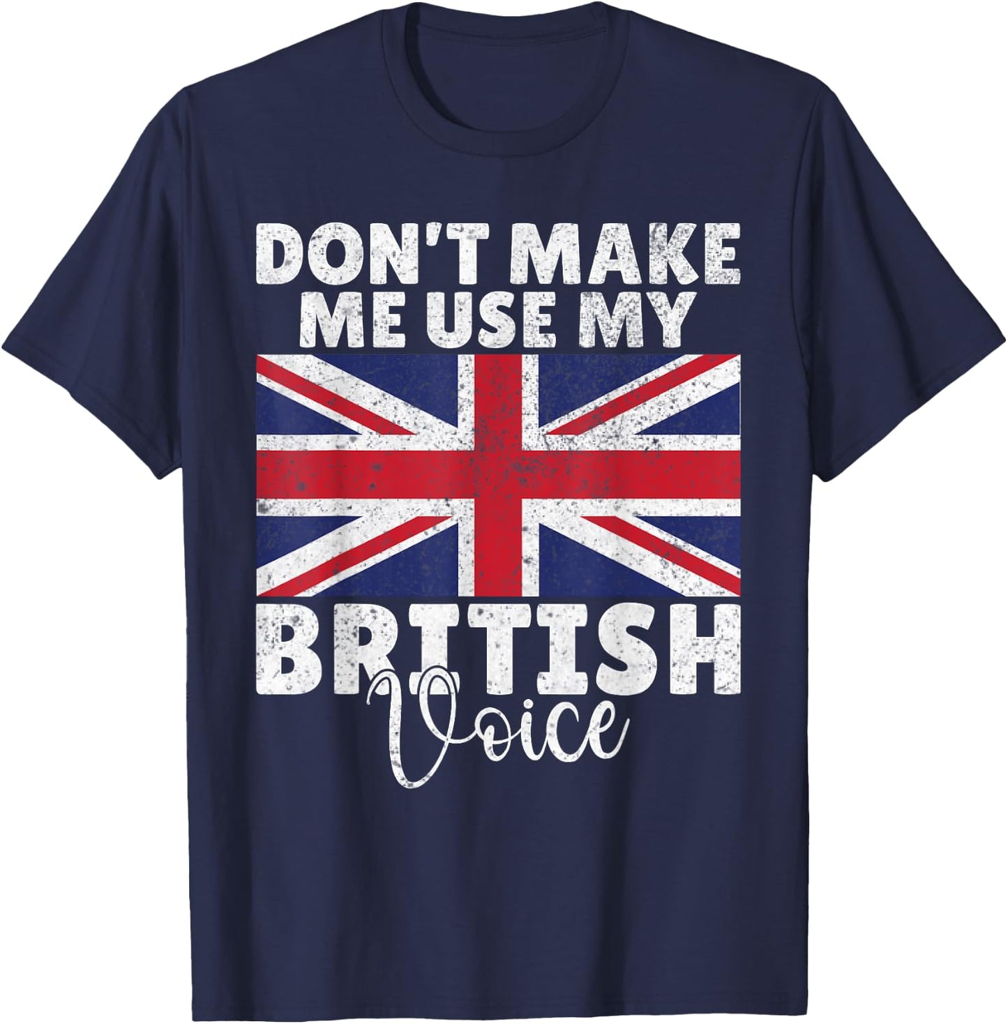 Dont make me use my British Voice British T-Shirt - T-Shirt | Navy