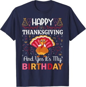 Happy Thanksgiving And Yes Its My Birthday T-Shirt - T-Shirt | Navy