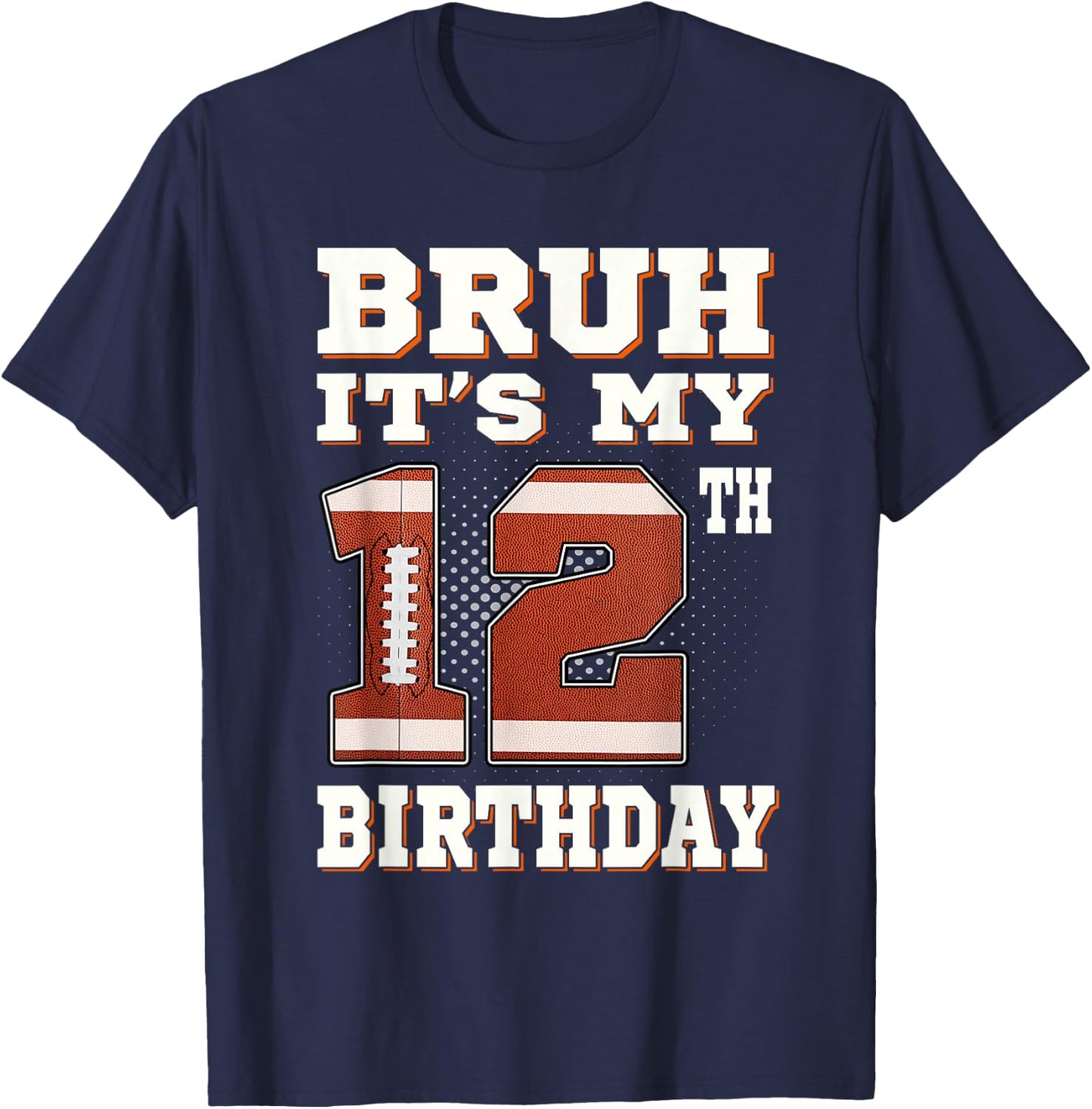 Bruh It's My 12th Birthday 12 Year Old Football Kids T-Shirt - T-Shirt | Navy