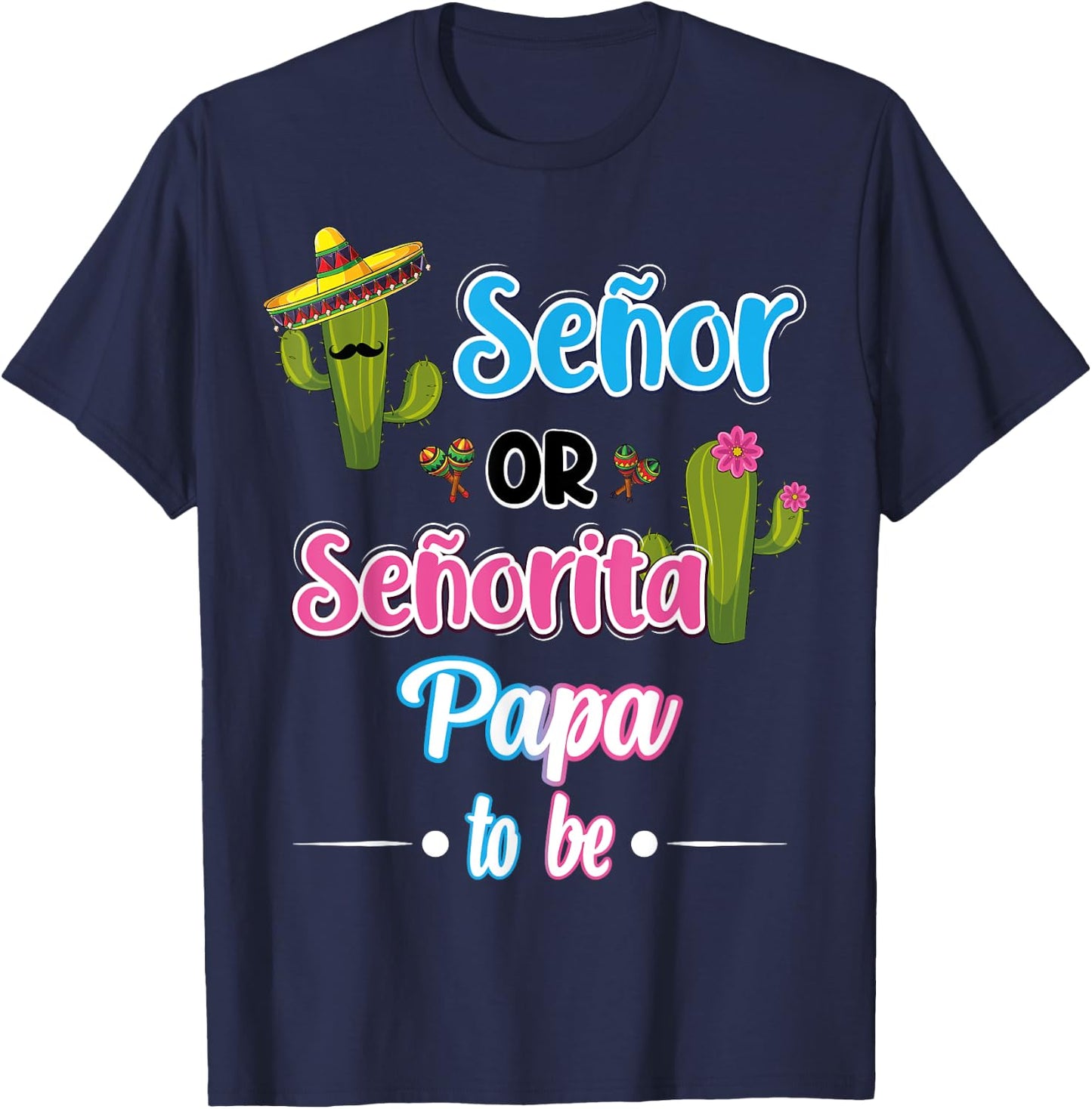 Senor Or Senorita Papa To Be Mexican Fiesta Gender Reveal T-Shirt - T-Shirt | Navy