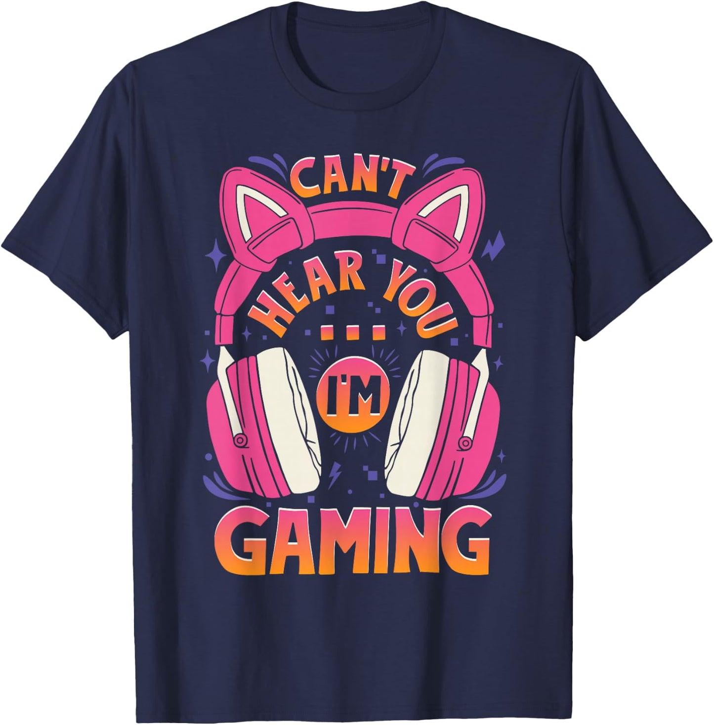 Gamer Girl Can't Hear You I'm Gaming Cute Video Game T-Shirt - T-Shirt | Navy