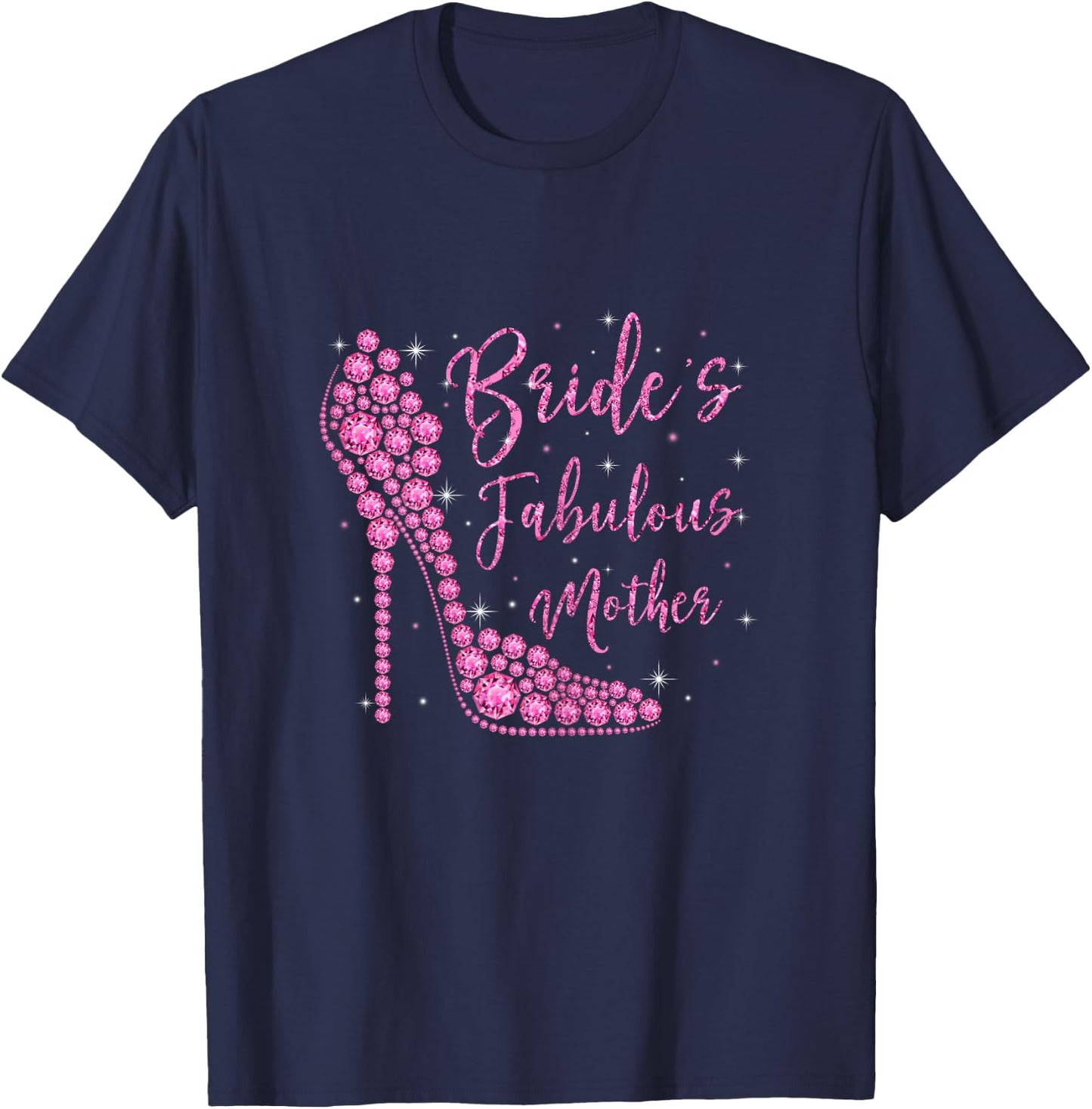 Bride's Fabulous Mother Diamonds High Heels Party T-Shirt - T-Shirt | Navy