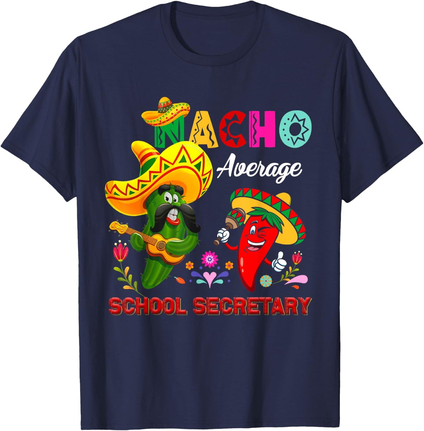 Nacho Average School Secretary Funny Cactus Chili Sombrero T-Shirt - T-Shirt | Navy