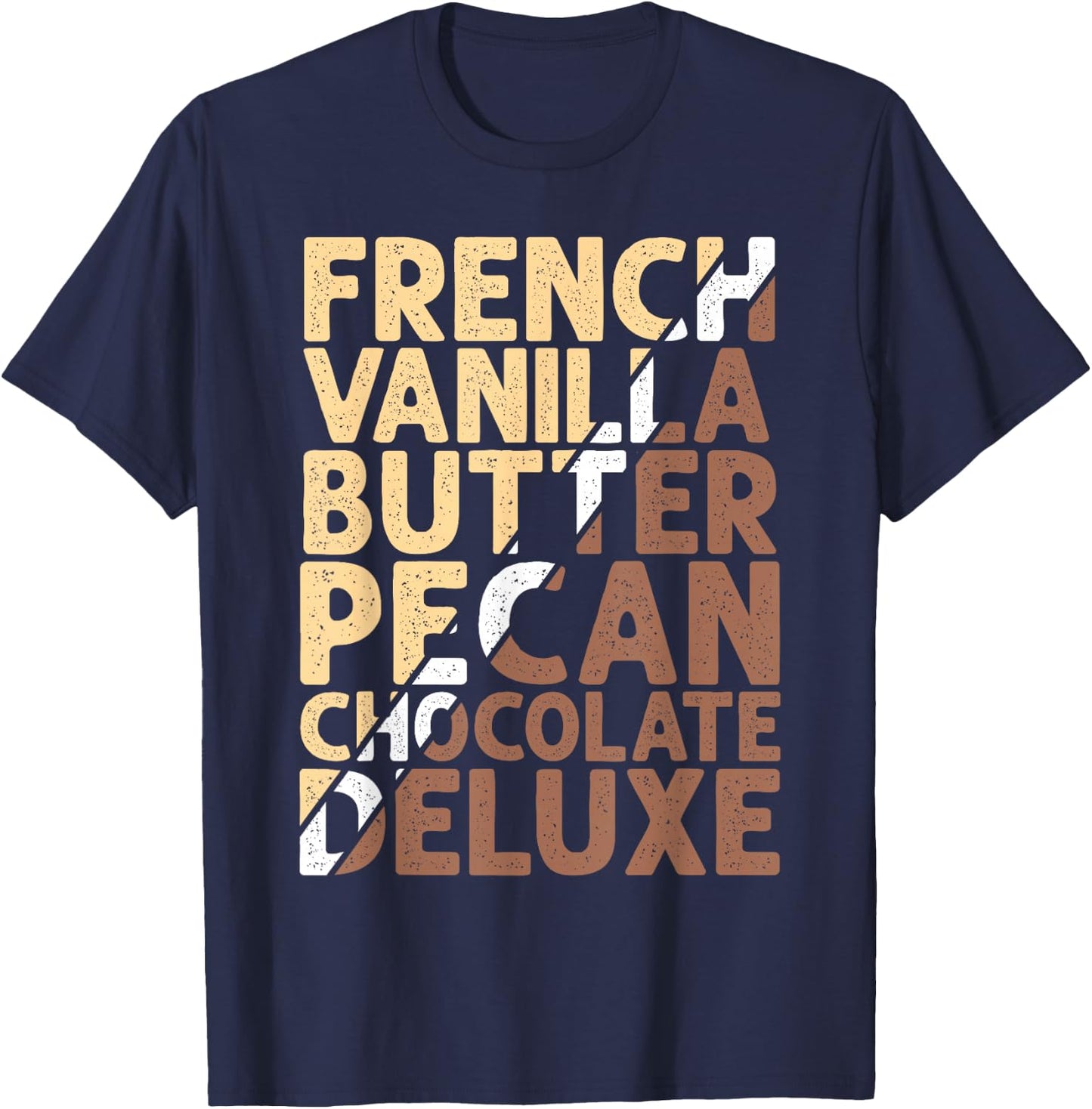 French Vanilla Butter Pecan Chocolate Deluxe T-Shirt - T-Shirt | Navy