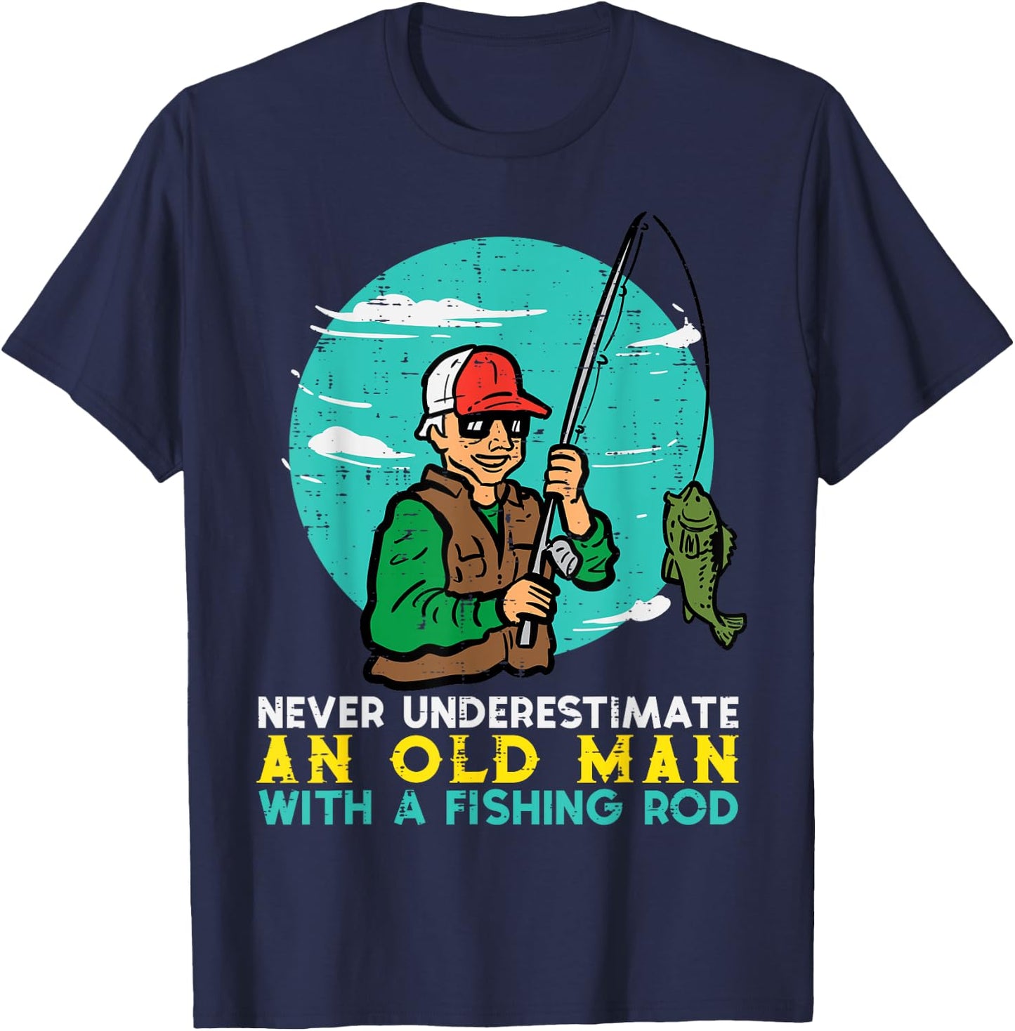 Never Underestimate Old Man Fishing Rod Fun Dad Grandpa Men T-Shirt - T-Shirt | Navy