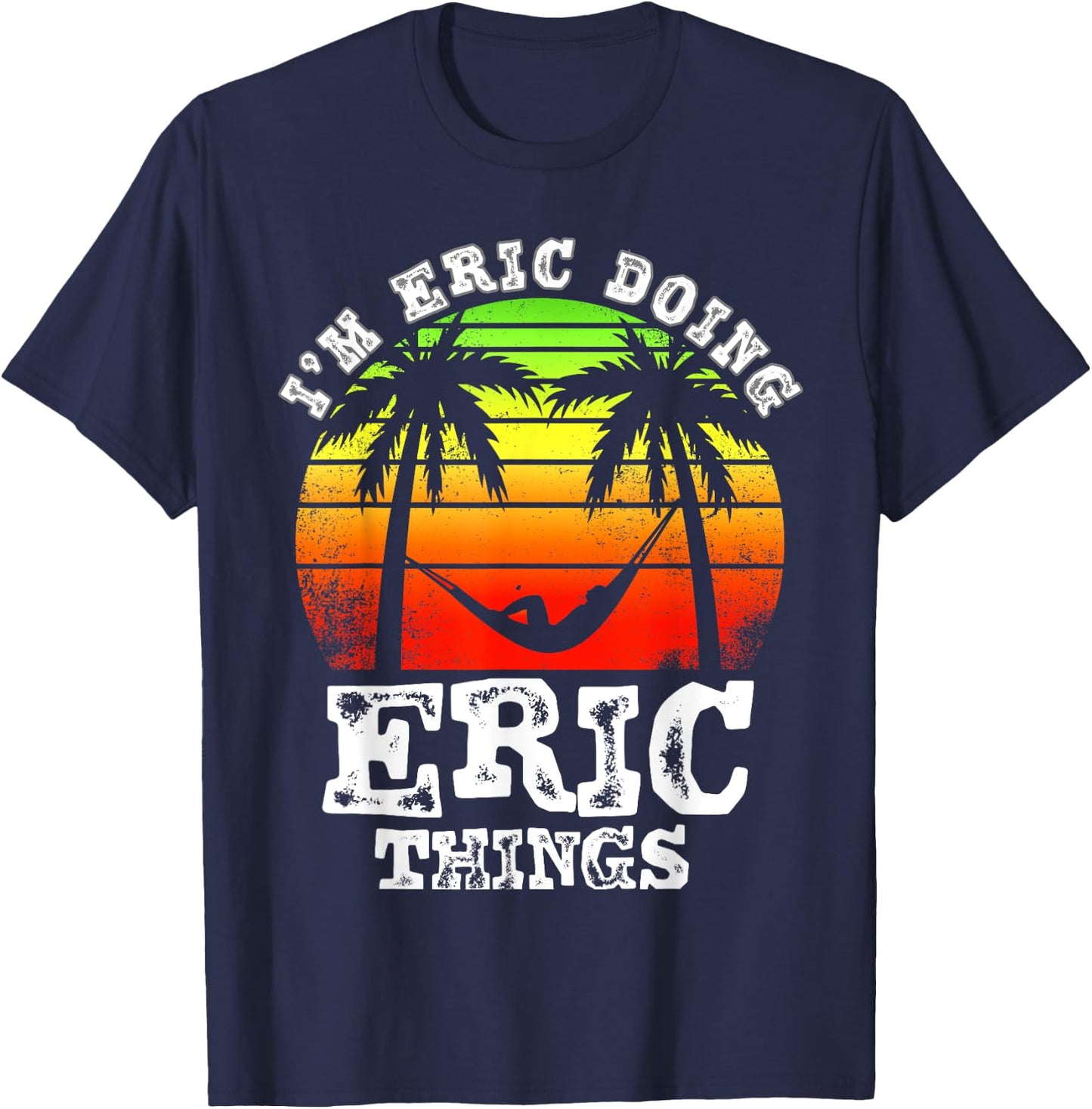 I'm Eric Doing Eric Things Vintage Retro Sunset T-Shirt - T-Shirt | Navy