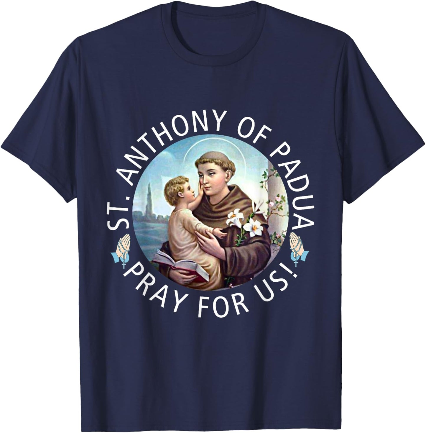 St Anthony of Padua Holding Jesus Catholic Saint St Anthony T-Shirt - T-Shirt | Navy