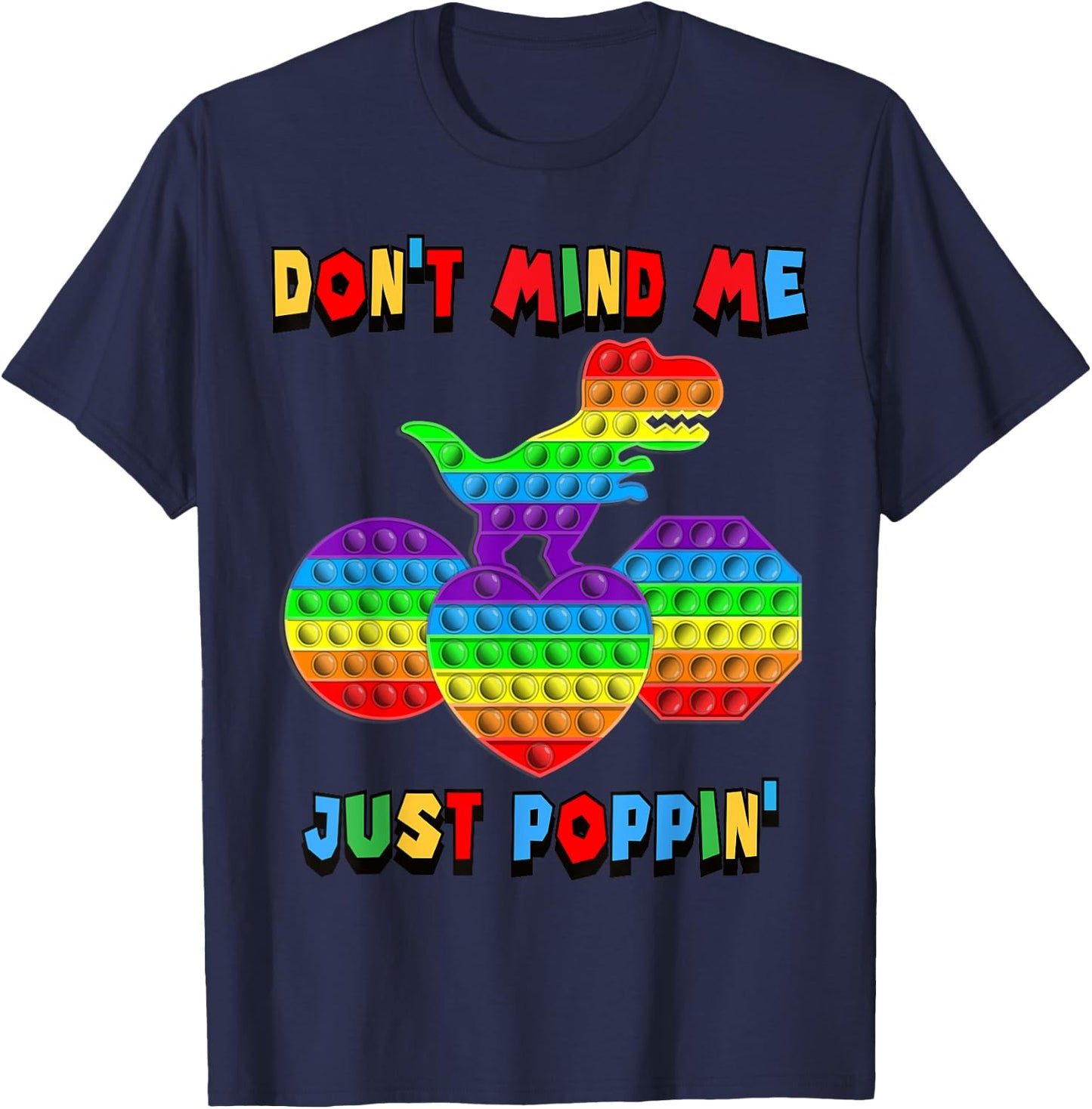 Don't Mind Me Just Poppin' Funny T-Rex Fidget Sensory Pop It T-Shirt - T-Shirt | Navy