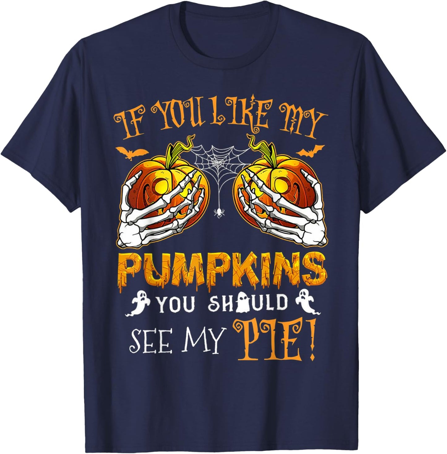 If You Like My Pumpkins You Should See My Pie Halloween T-Shirt - T-Shirt | Navy
