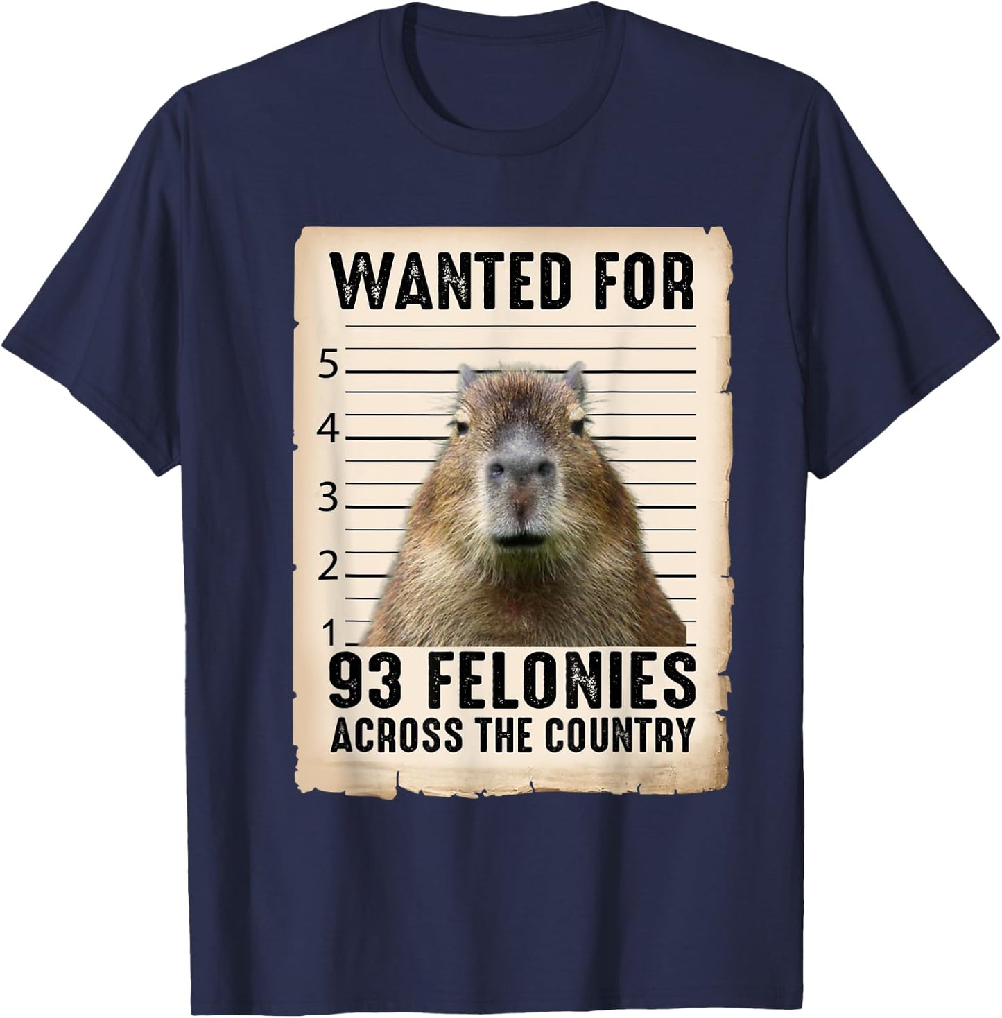 Capybara Gifts Wanted For 93 Felonies Across The Country T-Shirt - T-Shirt | Navy