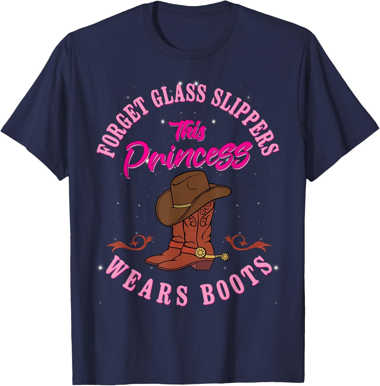 Forget Glass Slippers This Princess Wears Boots Country Gals T-Shirt - T-Shirt | Navy