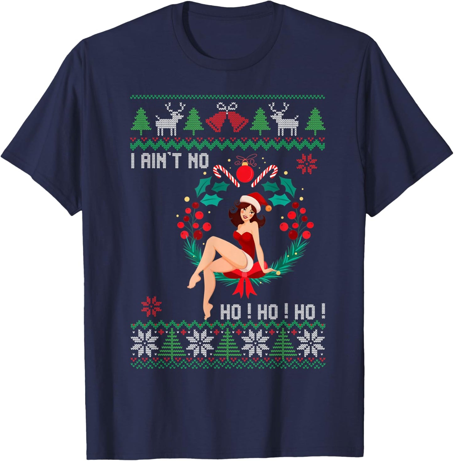 I Ain't no Ho Ho Ho Ugly Sweater Christmas Family Matching T-Shirt - T-Shirt | Navy