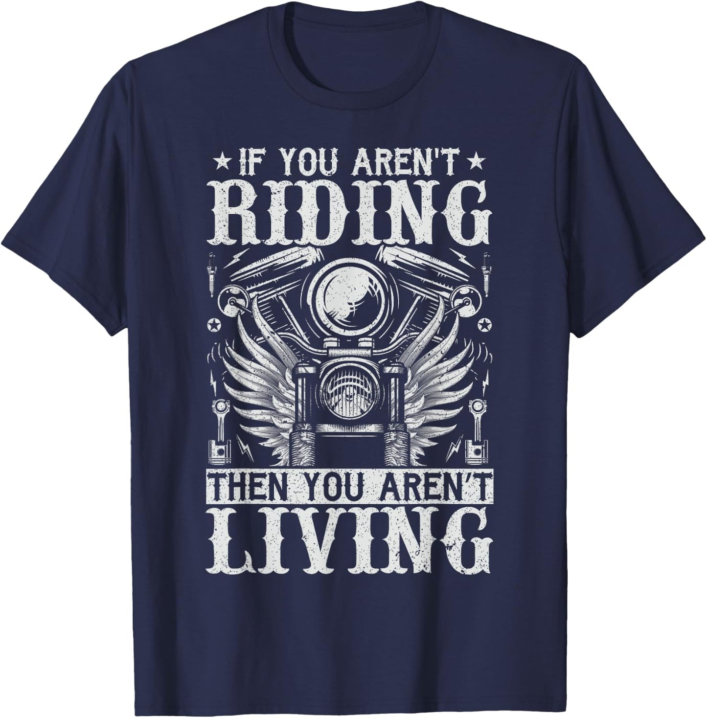 If You Aren't Riding Then You Aren't Living T-Shirt - T-Shirt | Navy