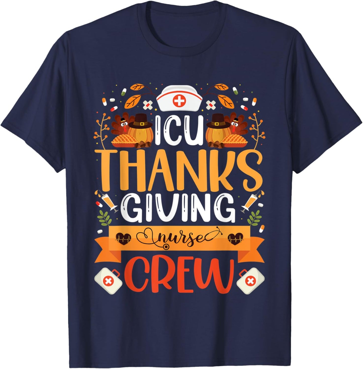 ICU Thanksgiving Nurse Crew Intensive Care Unit Nurse Turkey T-Shirt - T-Shirt | Navy