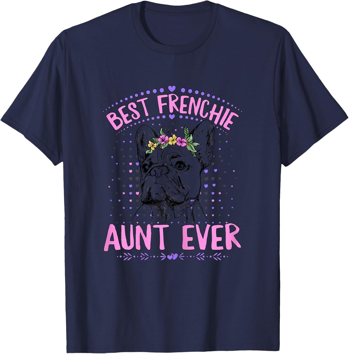 Best Frenchie Aunt Ever Design for a Frenchie Aunt T-Shirt - T-Shirt | Navy