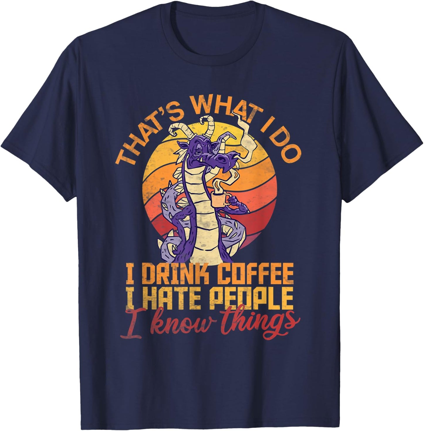 That's What I Do I Drink Coffee I Hate People Funny Vintage T-Shirt - T-Shirt | Navy