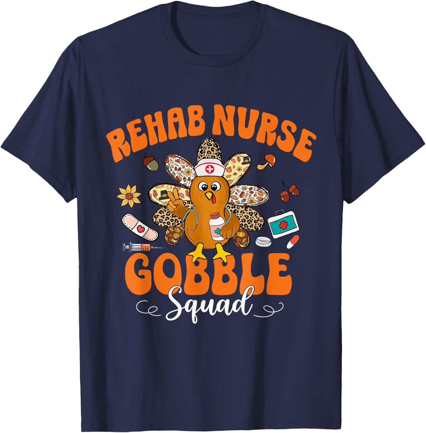 Rehab Nurse Gobble Squad Happy Thanksgiving T-Shirt - T-Shirt | Navy