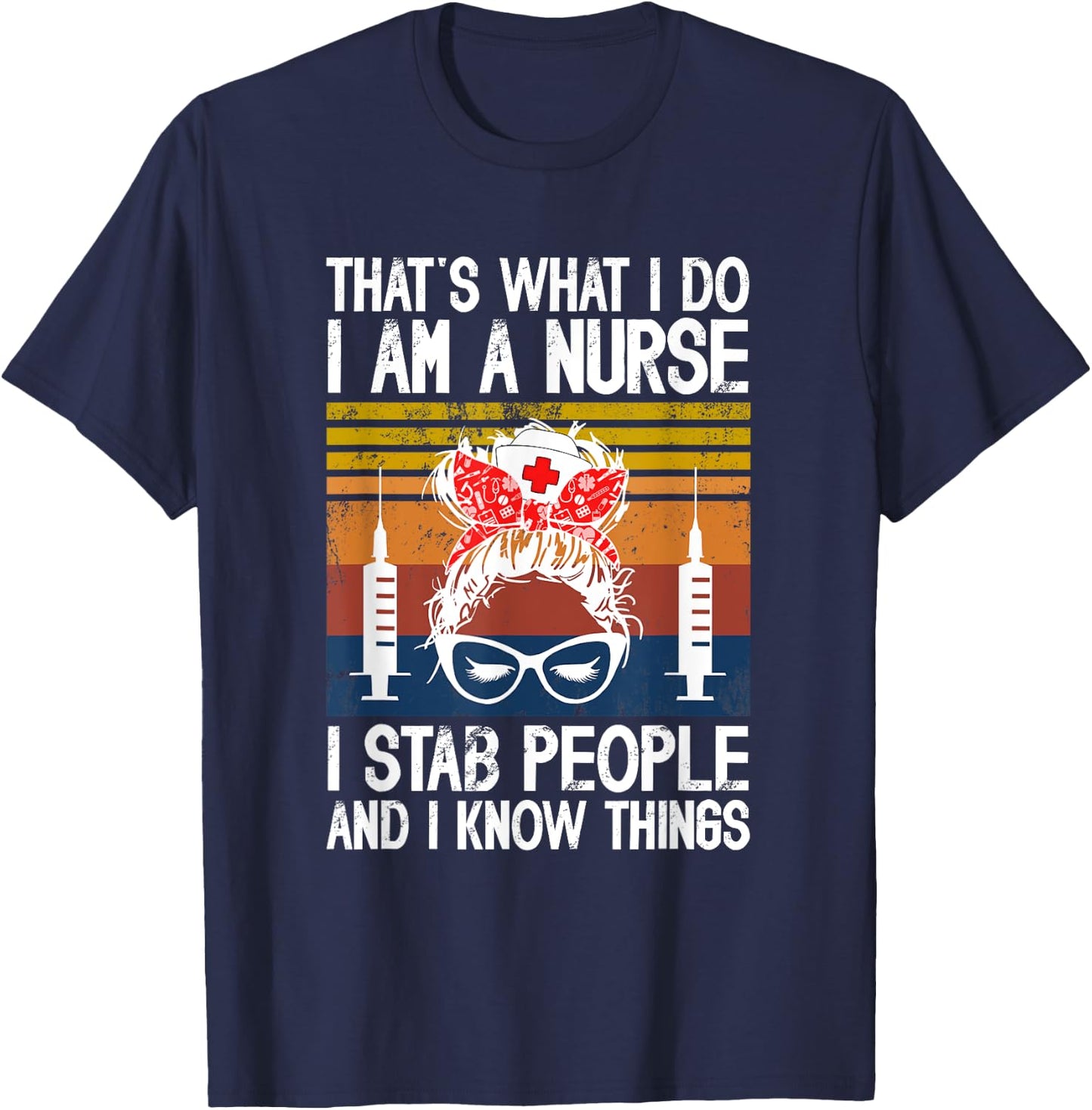 That's What I Do I'm A Nurse I St-a-b People & I Know Things T-Shirt - T-Shirt | Navy