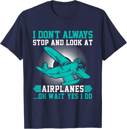 I don't always stop and look at Airplanes T-Shirt - T-Shirt | Navy
