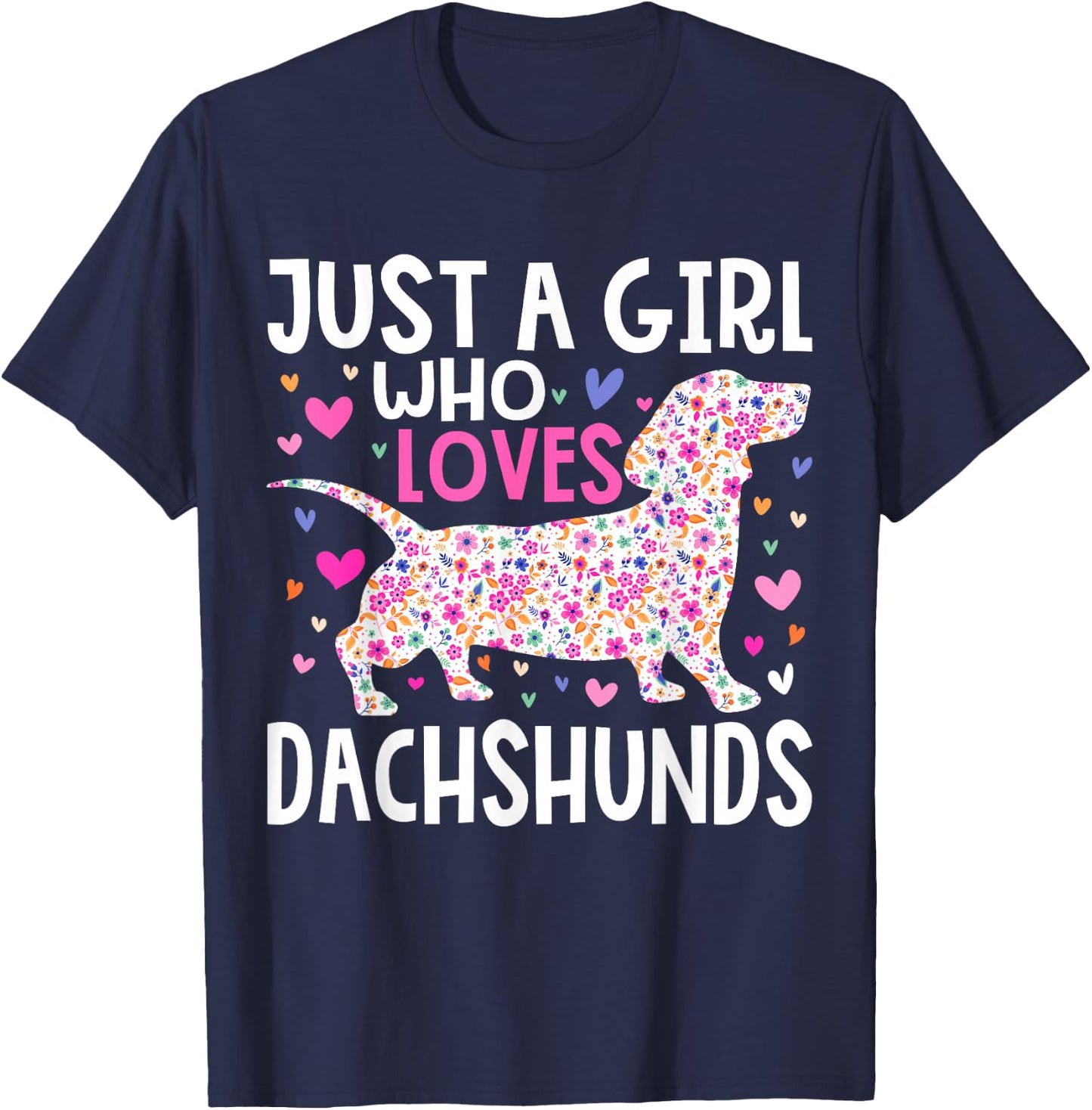 Dachshund Just A Girl Who Loves Dachshunds Cute Dachshund T-Shirt - T-Shirt | Navy