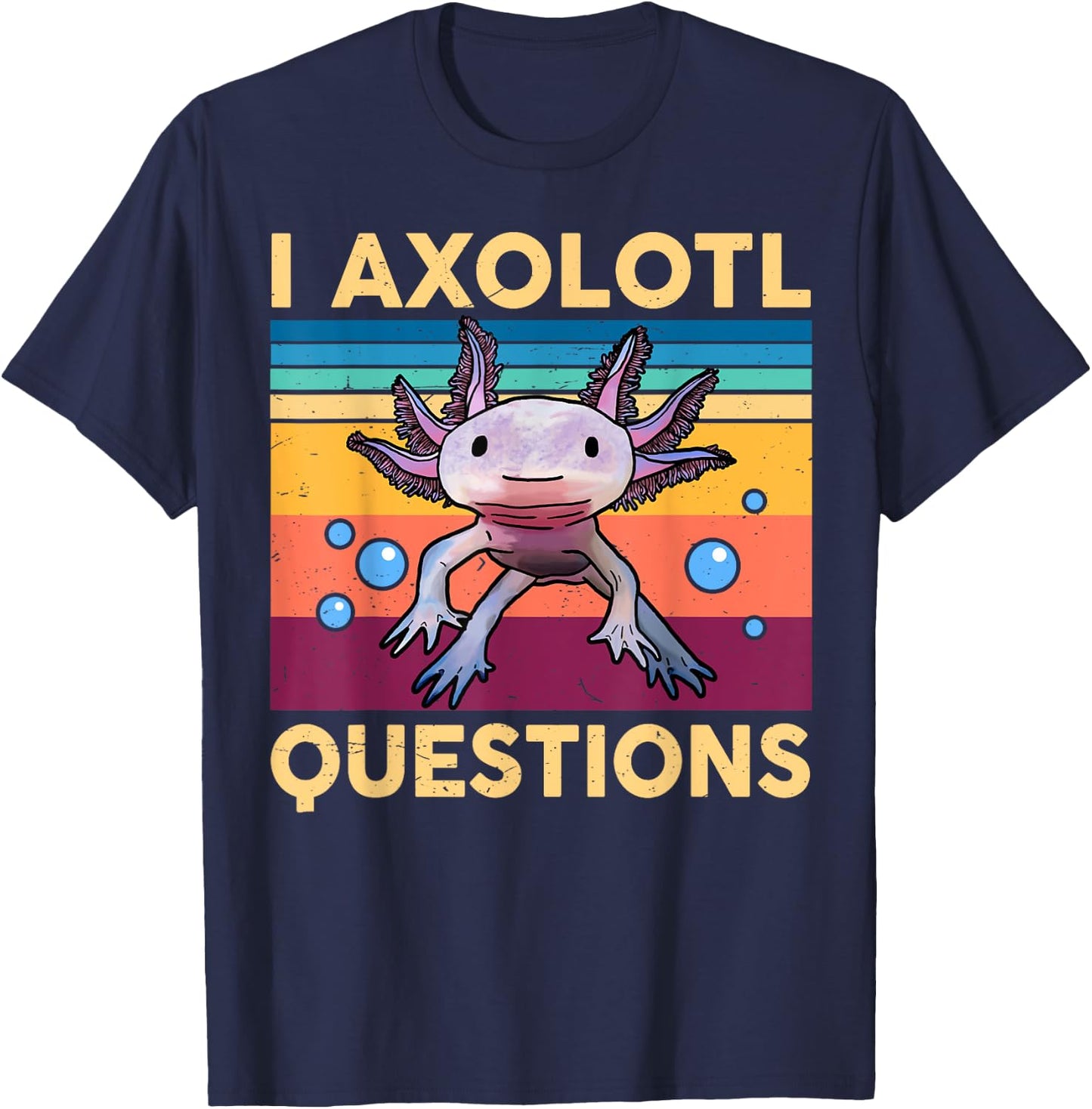 I Axolotl Questions Shirt Kids Girl Adult Cute Axolotl Retro T-Shirt - T-Shirt | Navy