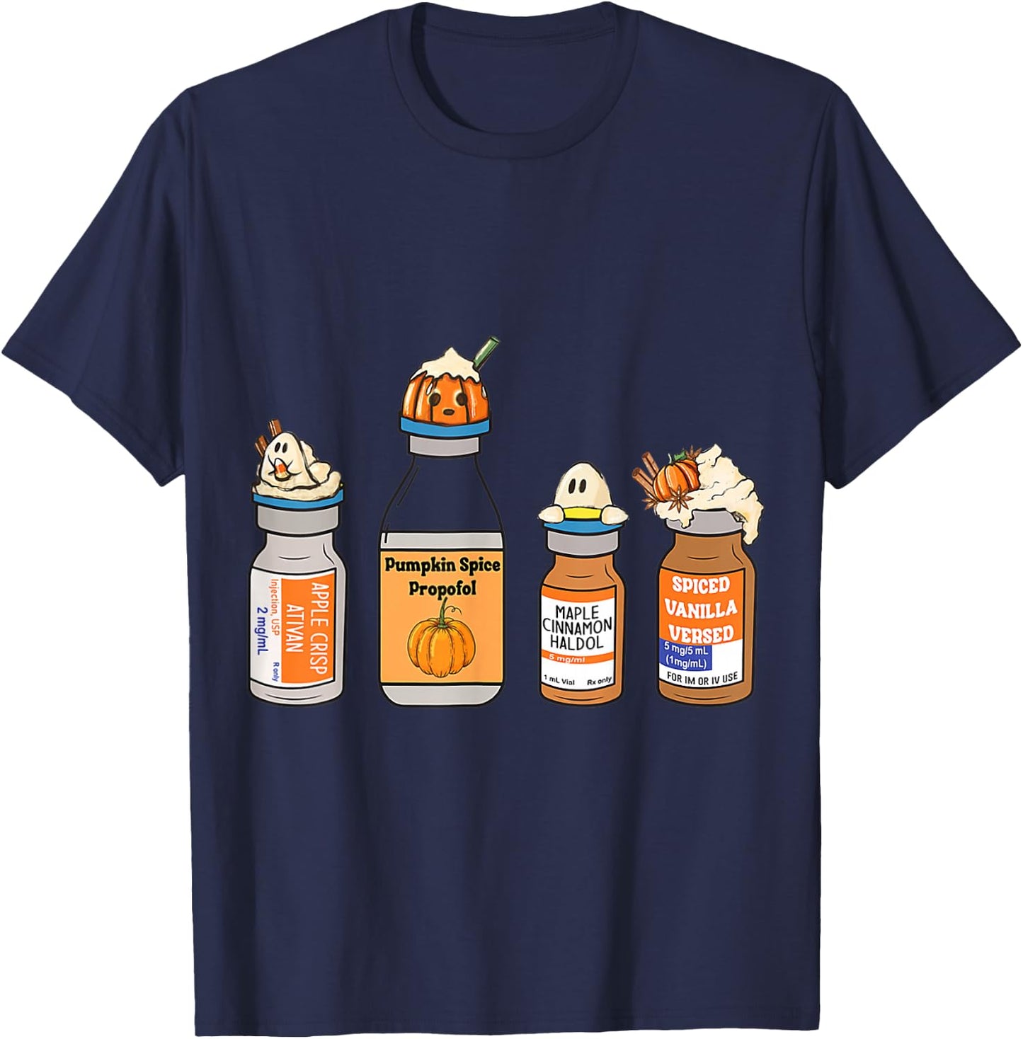 Pumpkin Spice Propofol Ativan Versed Haldol Nurse Halloween T-Shirt - T-Shirt | Navy
