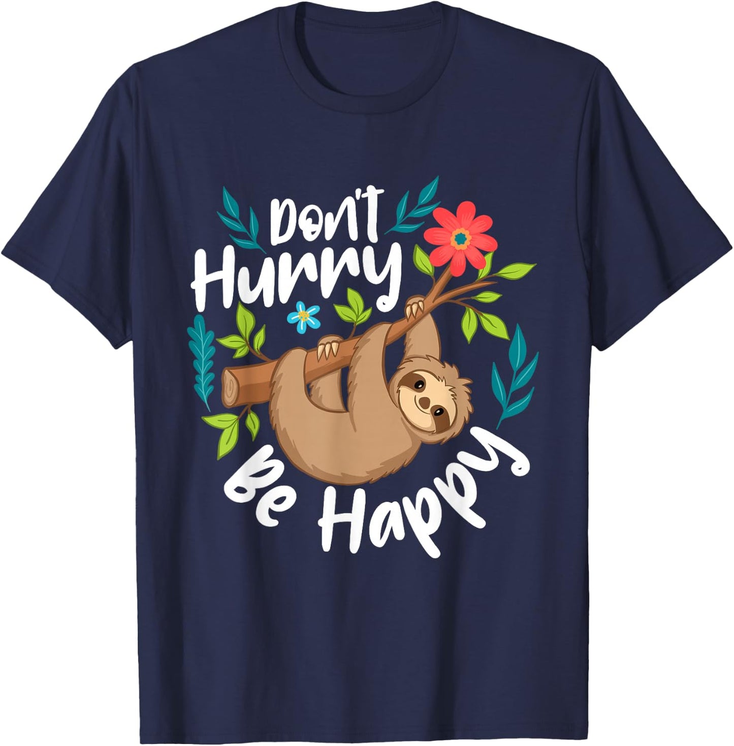 Don't Hurry Be Happy - Sloth Animal Lover Environmentalist T-Shirt - T-Shirt | Navy
