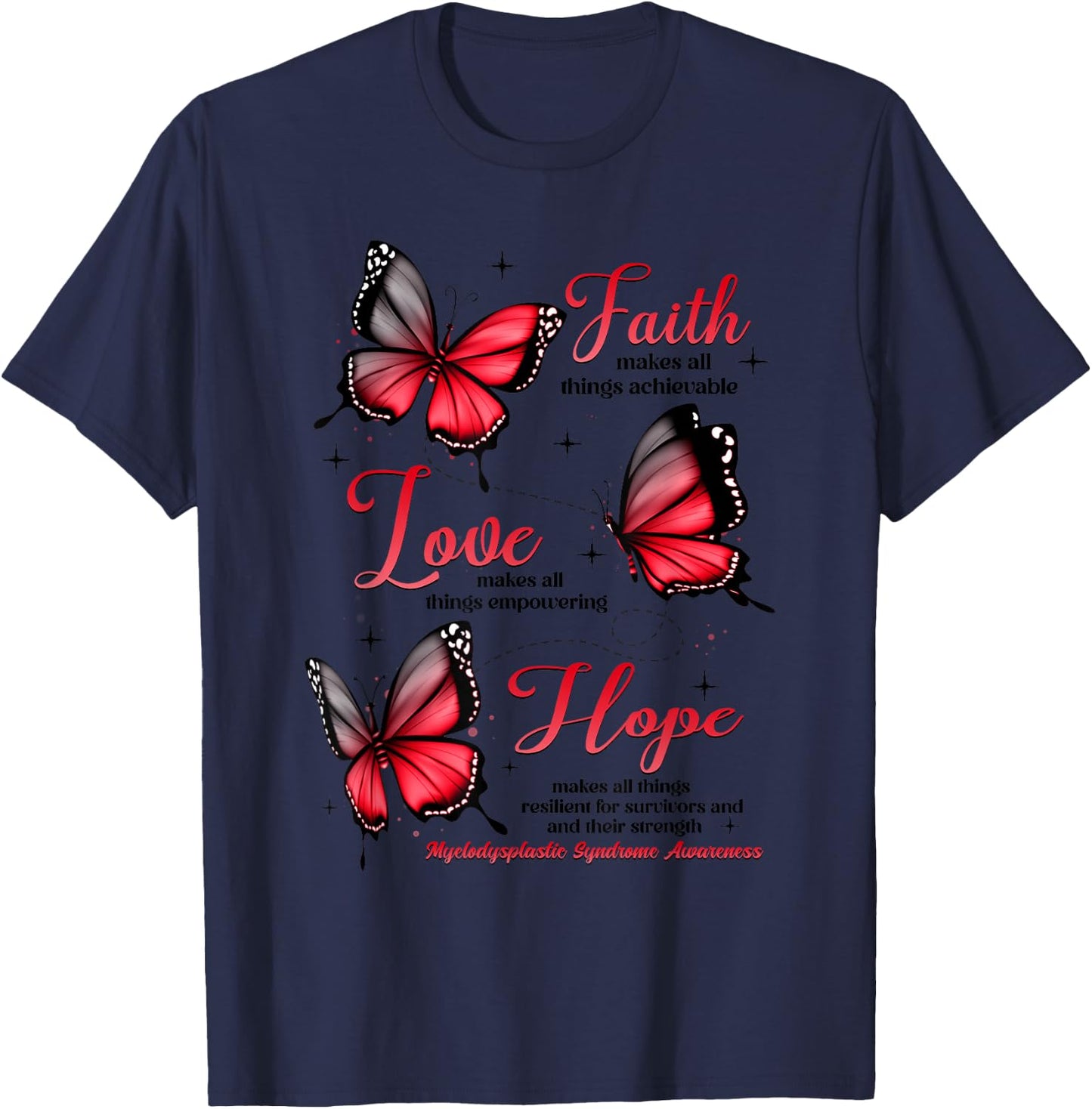 Faith Love Hope Butterfly Myelodysplastic Syndrome Awareness T-Shirt - T-Shirt | Navy