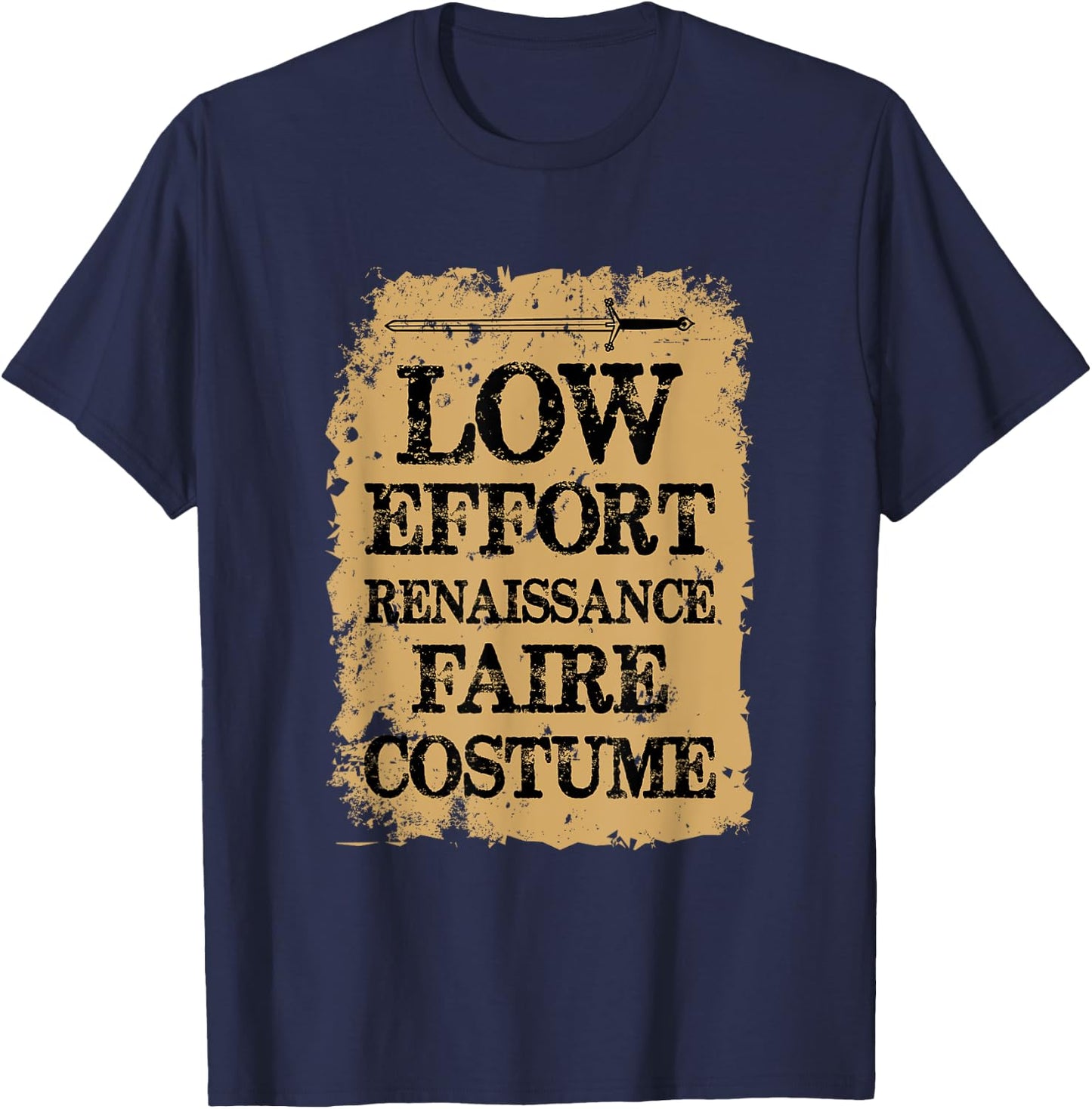 Ren Fair Saying - Low Effort Renaissance Faire Costume T-Shirt - T-Shirt | Navy