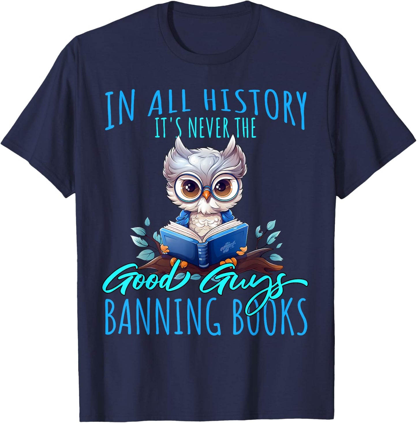 It's Never The Good Guys Banning Books Banned Books Owl T-Shirt - T-Shirt | Navy