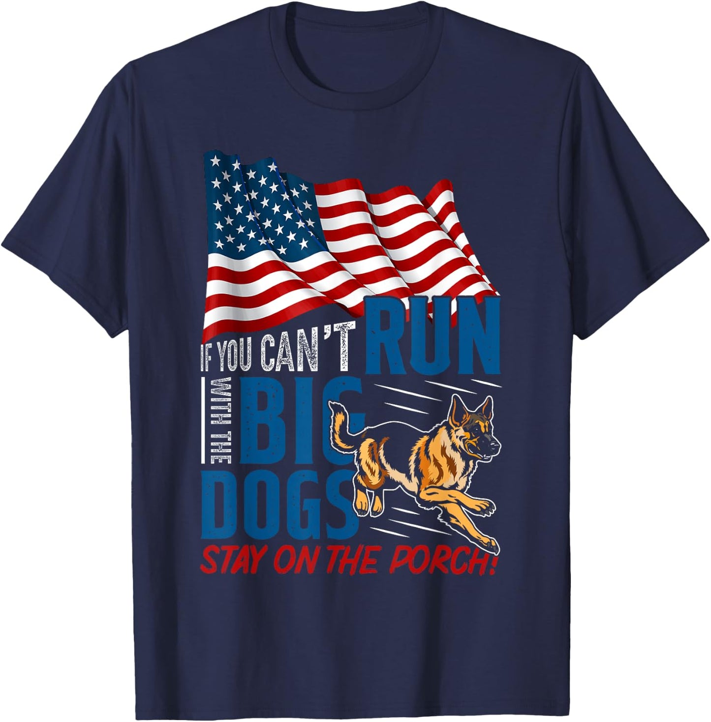 Funny If You Can't Run With The Big Dog Stay On The Porch T-Shirt - T-Shirt | Navy