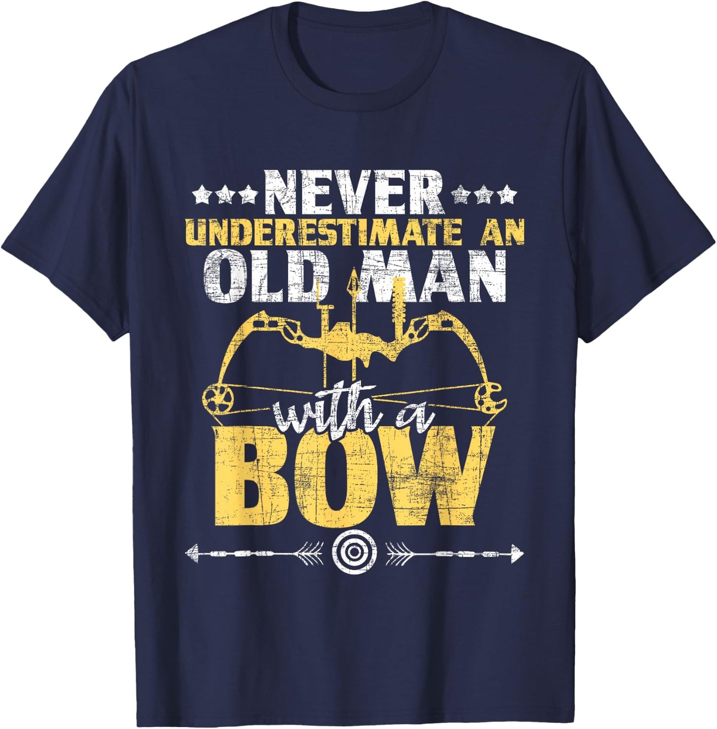 Never Underestimate an Old Man with A Bow - Archery Archer T-Shirt - T-Shirt | Navy