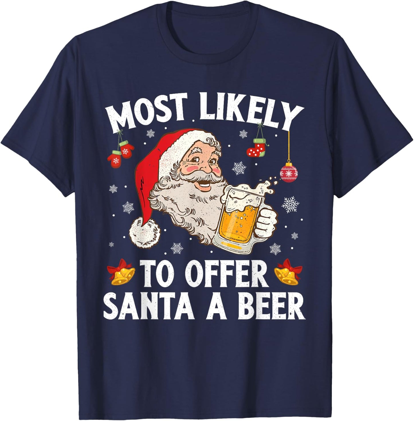 Most Likely To Offer Santa A Beer Funny Drinking Christmas T-Shirt - T-Shirt | Navy