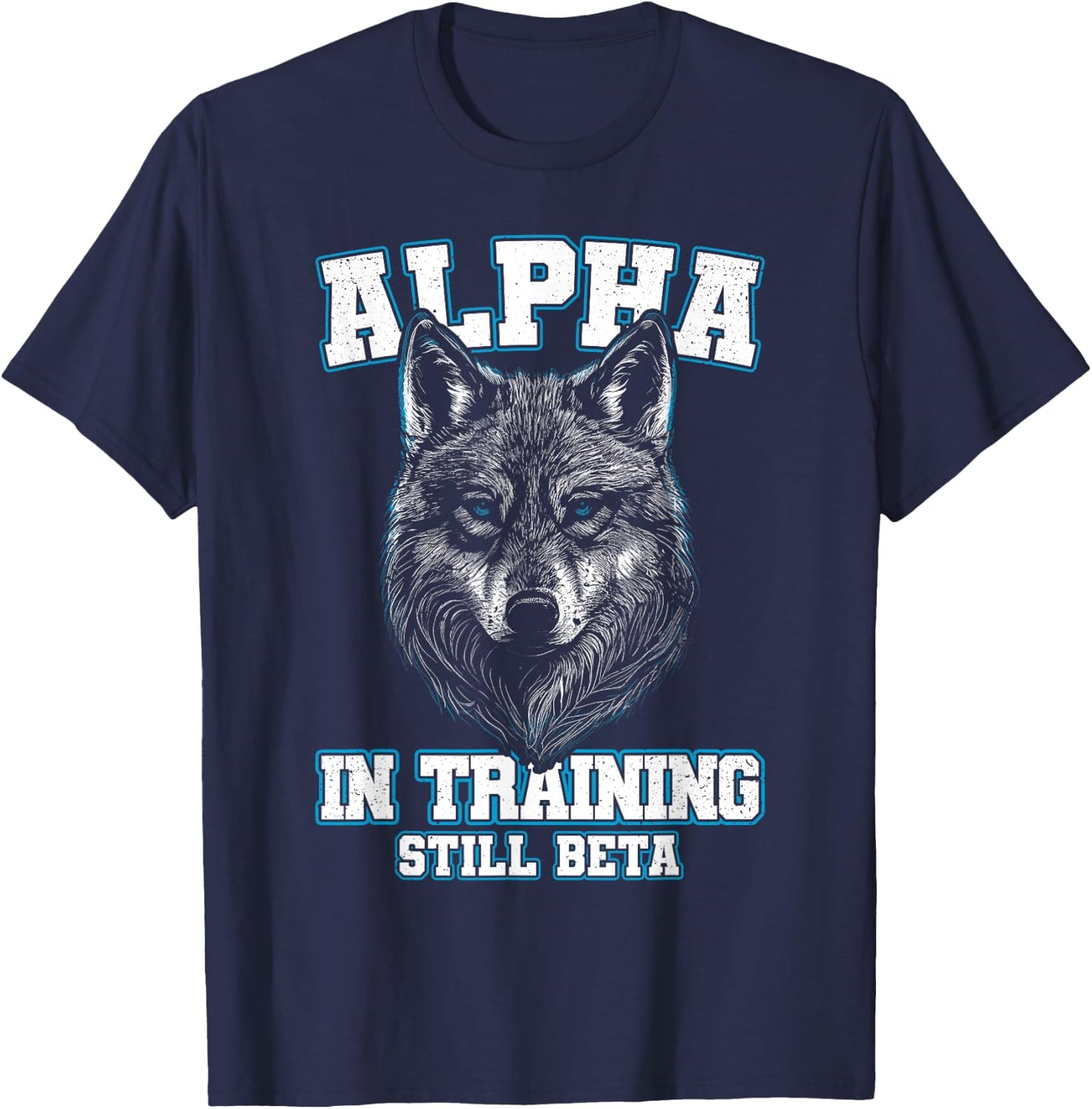 Alpha in Training Still Beta Wolf Boys Men Women T-Shirt - T-Shirt | Navy