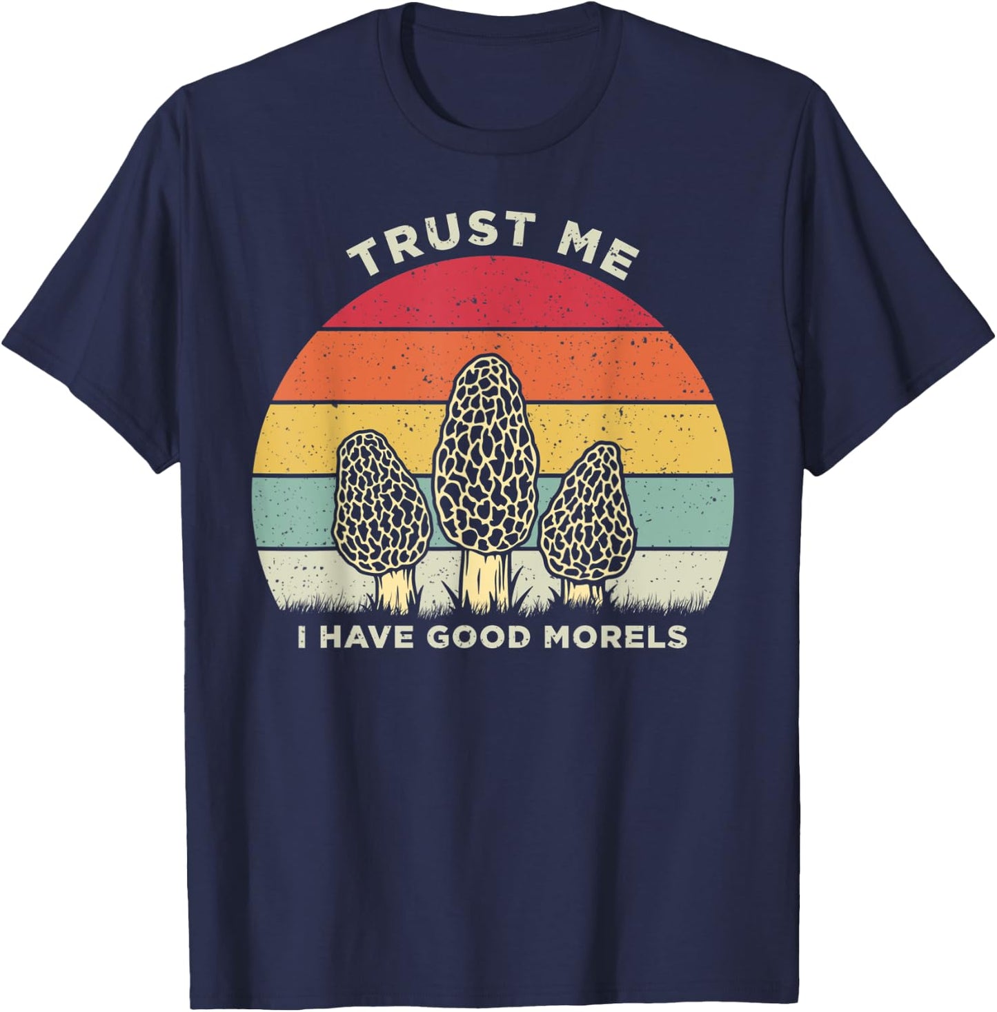 Trust Me I Have Good Morels Wild Mushroom Vintage T-Shirt - T-Shirt | Navy