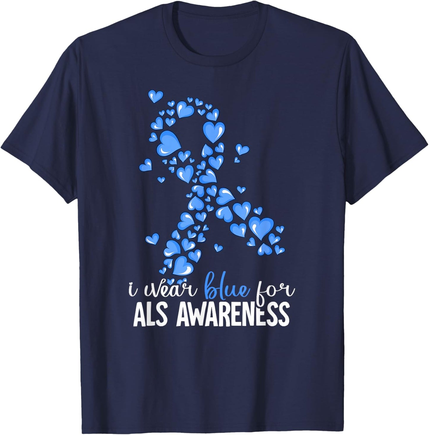 I Wear Blue For ALS Awareness T-Shirt - T-Shirt | Navy