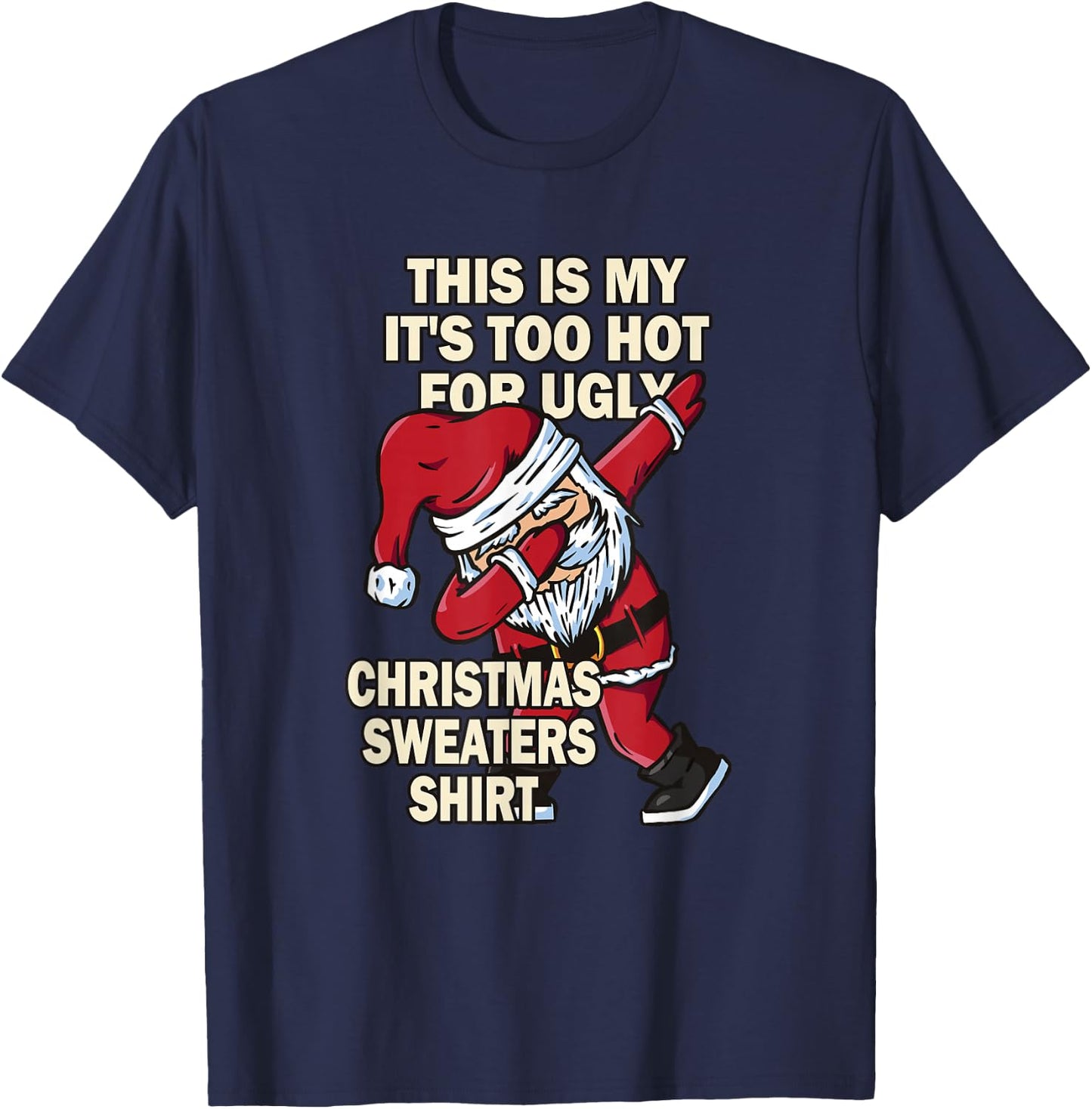 This Is My It's Too Hot For Ugly Christmas Sweaters T-Shirt - T-Shirt | Navy