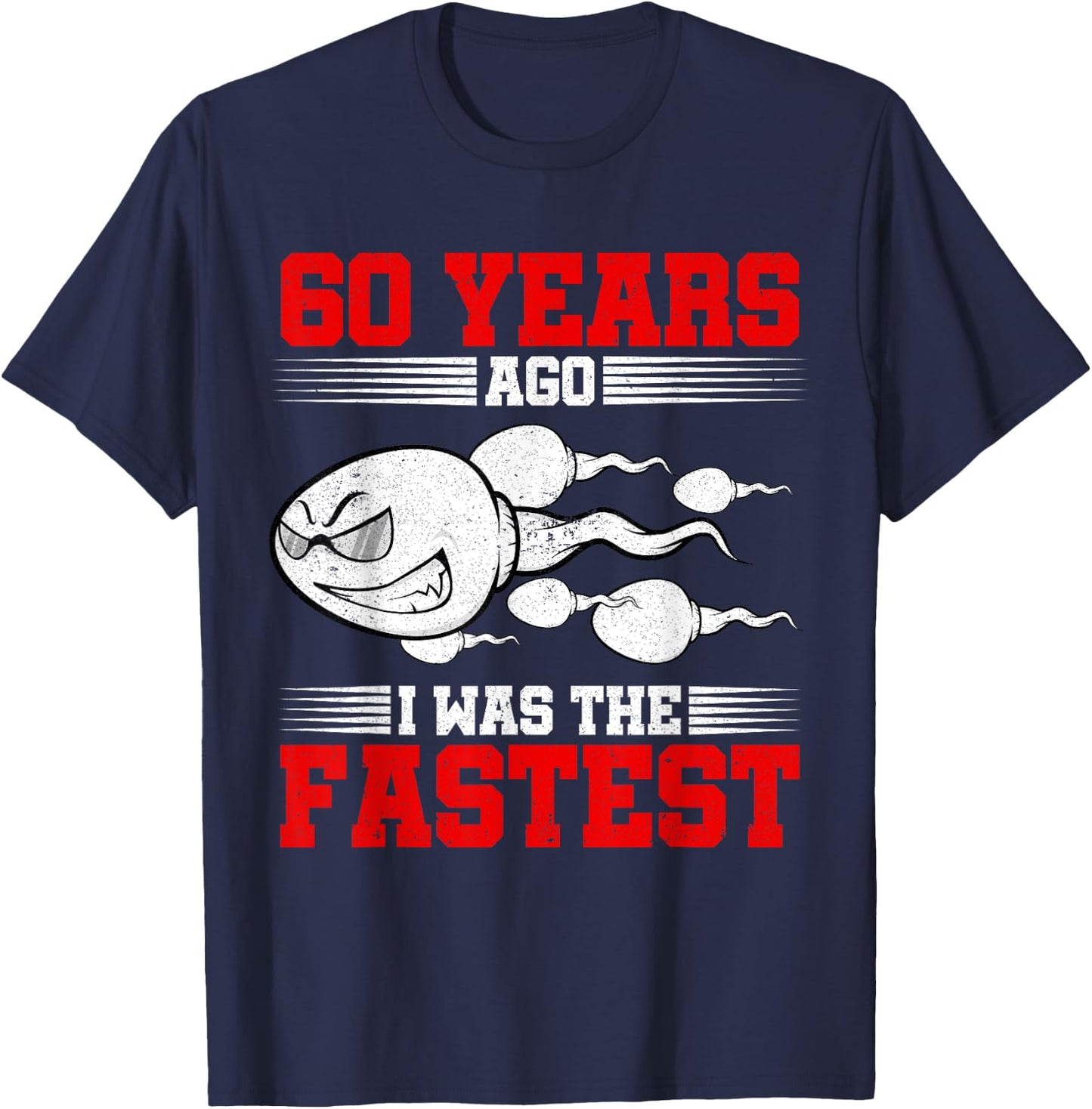 60 Years Ago I Was The Fastest 60th Birthday Gag T-Shirt - T-Shirt | Navy