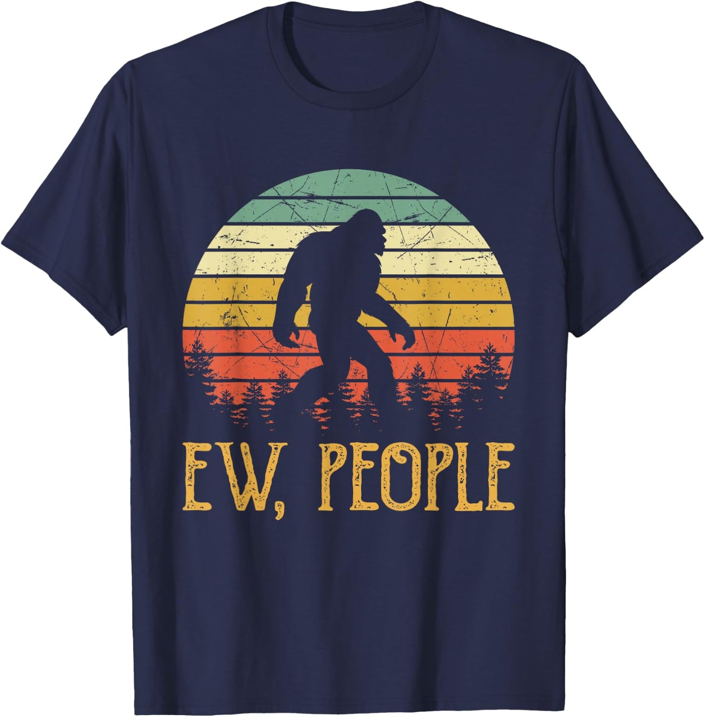Ew, People Joke Sarcastic Funny Yeti Sasquatch Bigfoot T-Shirt - T-Shirt | Navy
