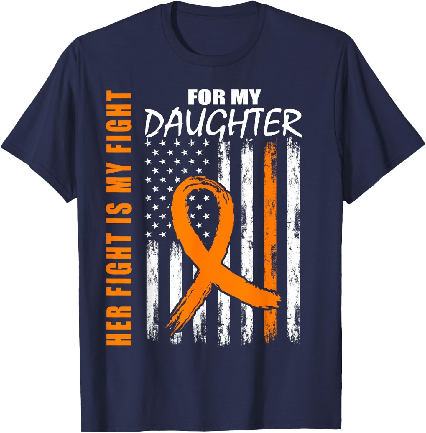 Her Fight Is My Fight Daughter Leukemia Awareness Flag Gifts T-Shirt - T-Shirt | Navy