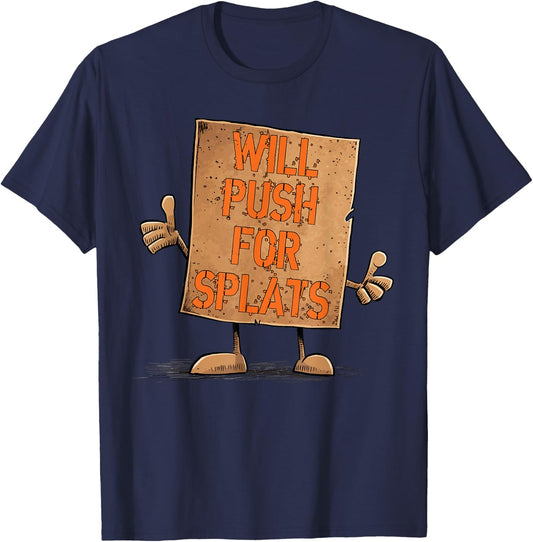 Will Push For Orange Splats Cardboard Sign Fitness Theory T-Shirt - T-Shirt | Navy