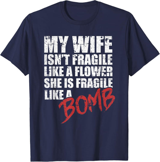 My Wife Is Fragile Like A Bomb Crazy Wife Funny Husband T-Shirt - T-Shirt | Navy