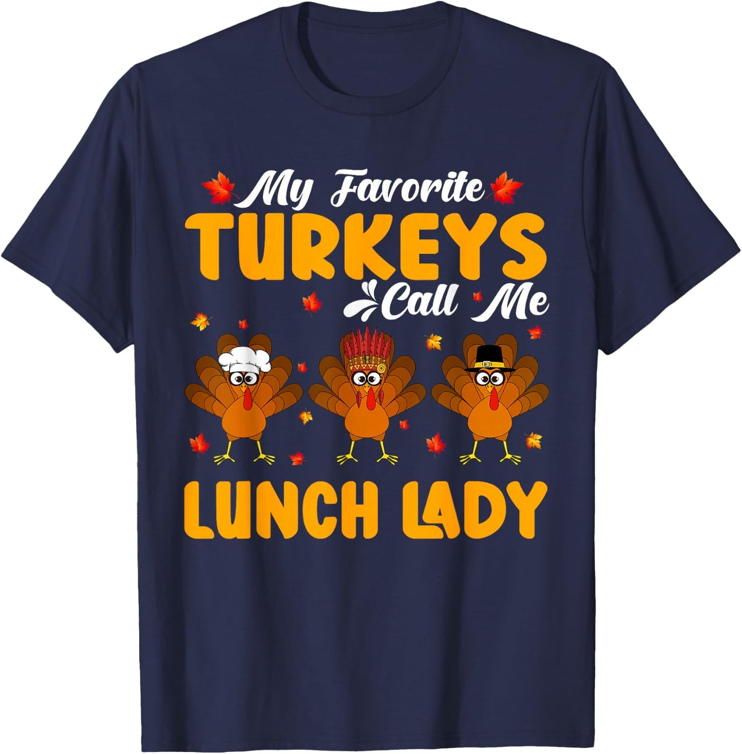 My Favorite Turkeys Call Me Lunch Lady Thanksgiving Women T-Shirt - T-Shirt | Navy