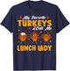 My Favorite Turkeys Call Me Lunch Lady Thanksgiving Women T-Shirt - T-Shirt | Navy