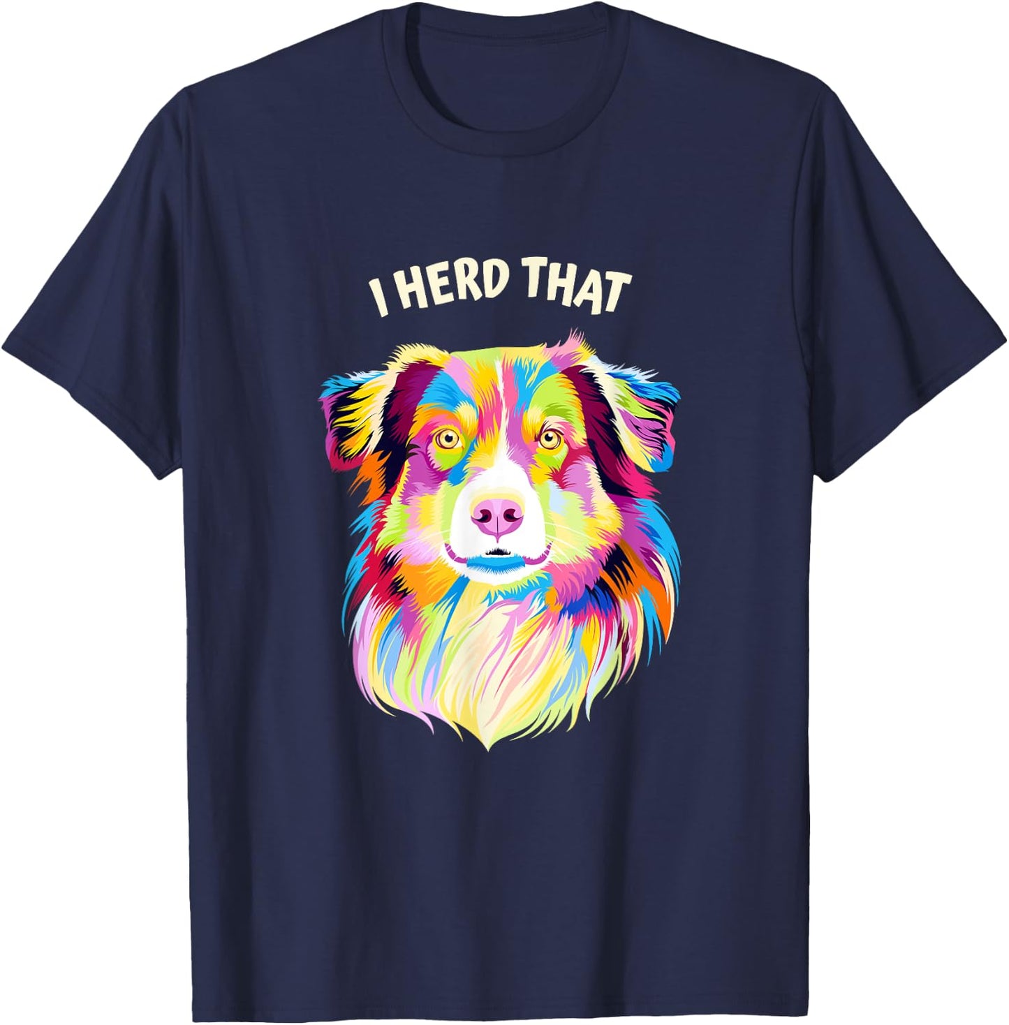 I Herd That Australian Shepherd Animal Pun Aussie T-Shirt - T-Shirt | Navy