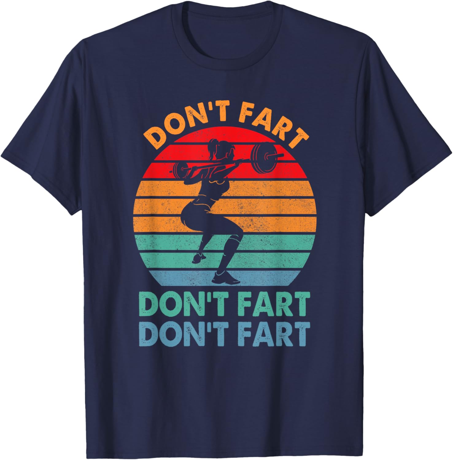 " Don't Fart Funny Fitness Gym Workout Weights Squat" T-Shirt - T-Shirt | Navy
