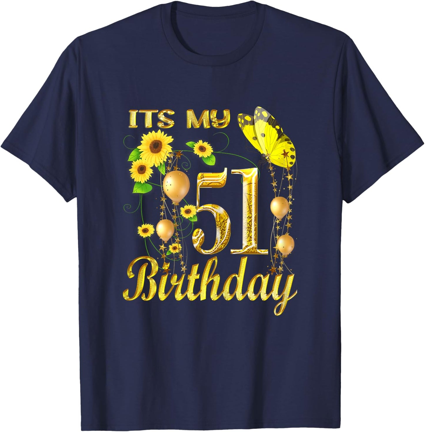 Its My 51th Birthday 51 Year Old Girl Sunflower Butterfly T-Shirt - T-Shirt | Navy