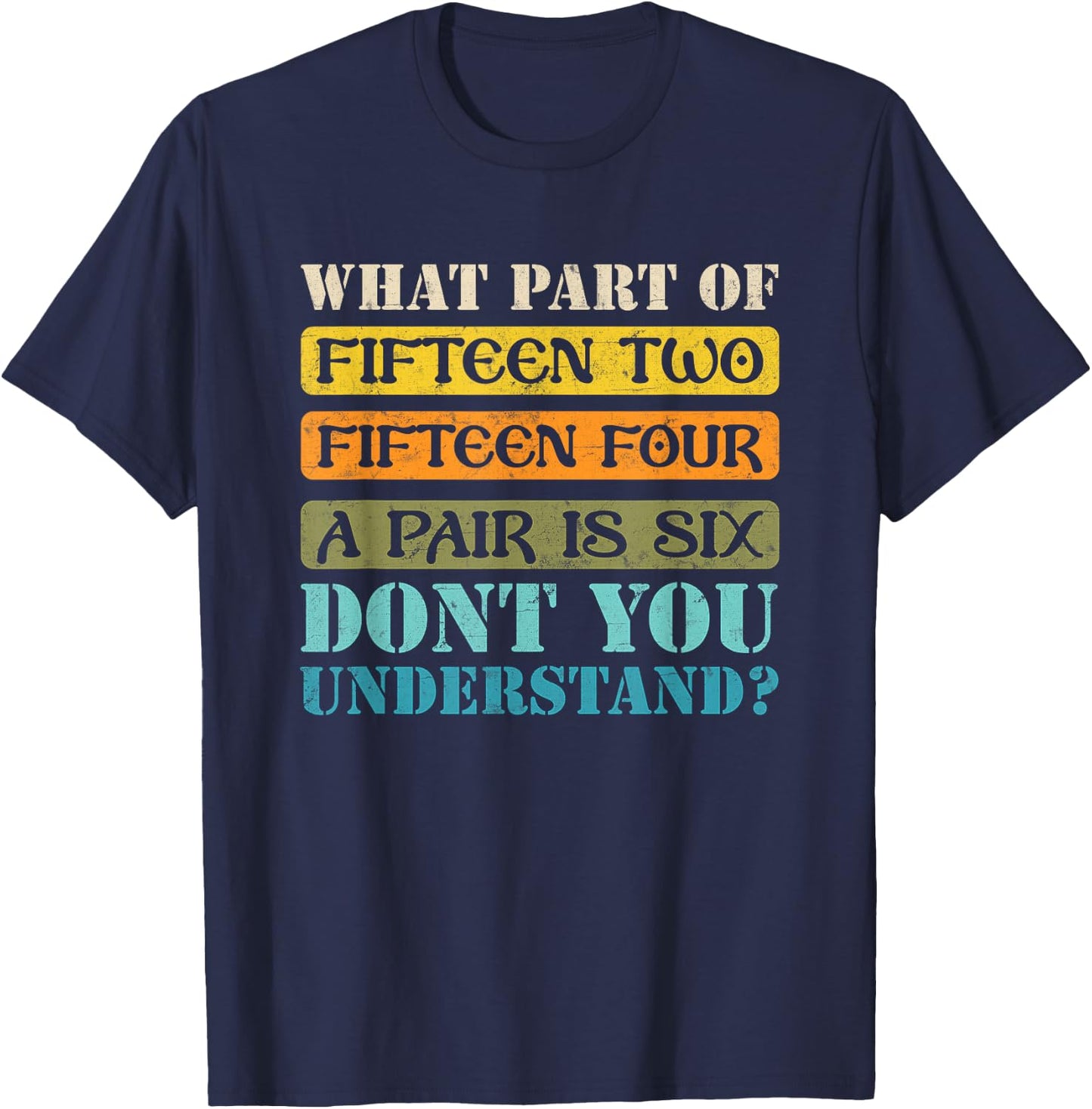 Fifteen Two Fifteen Four A Pair is Six Funny Cribbage Game T-Shirt - T-Shirt | Navy